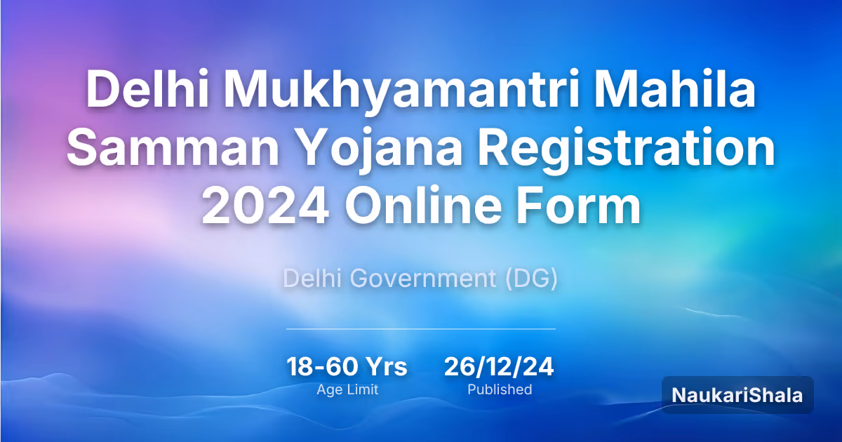 Delhi Mukhyamantri Mahila Samman Yojana Registration 2024 Online Form – Delhi Government$ (DG)