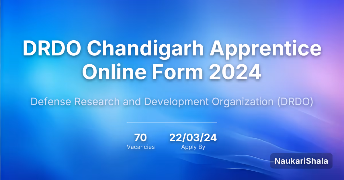 DRDO Chandigarh Apprentice Online Form 2024 – Defence Research and Development Organization$ (DRDO)