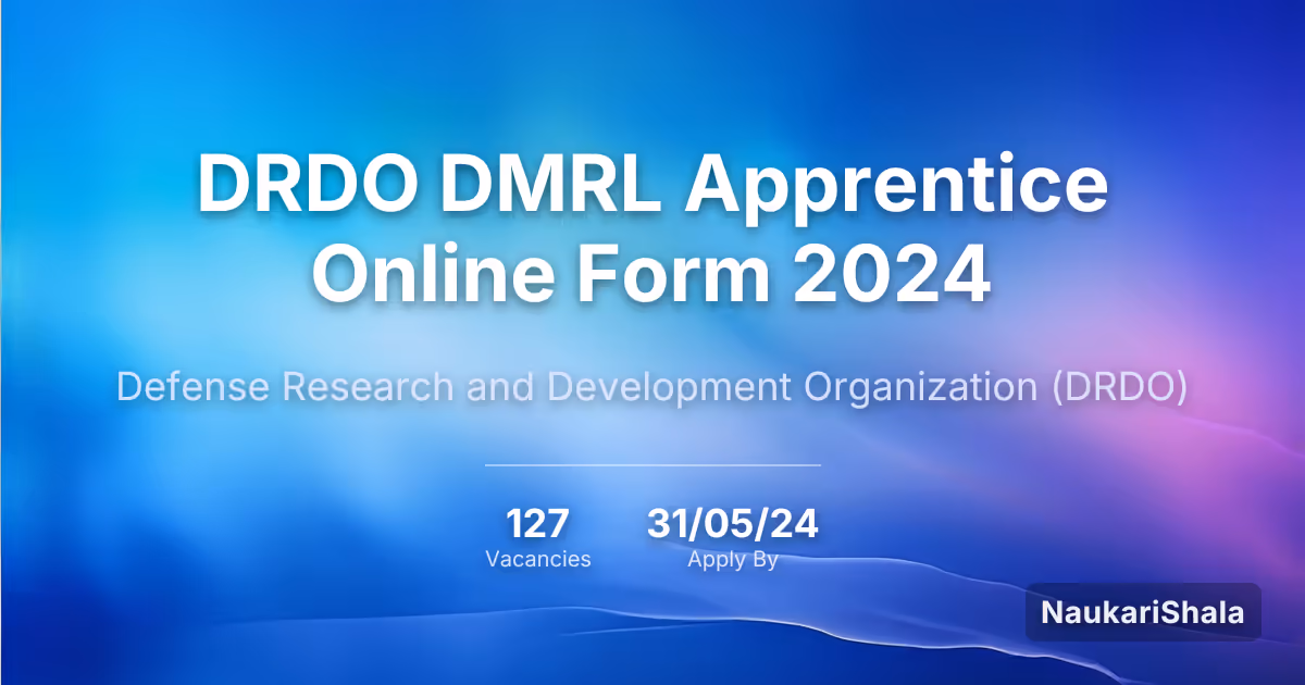 DRDO DMRL Apprentice Online Form 2024 – Defence Research and Development Organization$ (DRDO)