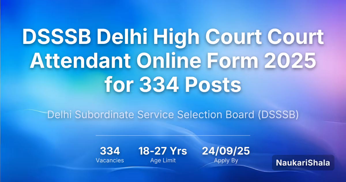 DSSSB Delhi High Court Court Attendant Online Form 2025 for 334 Posts – Delhi Subordinate Service Selection Board$ (DSSSB)