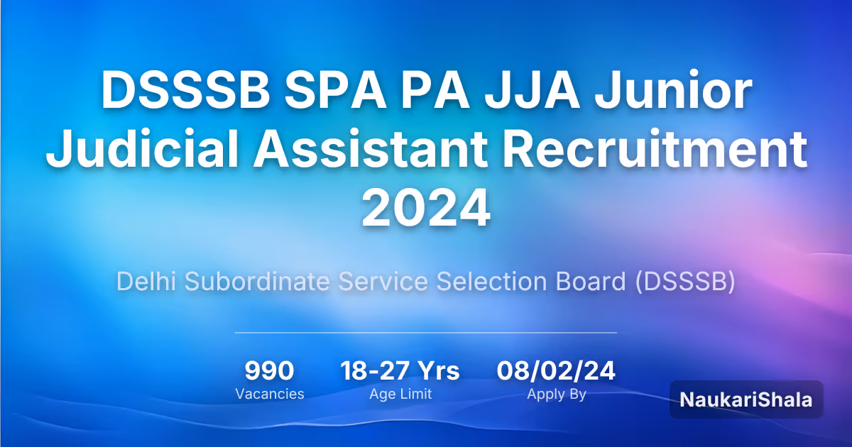 DSSSB SPA PA JJA जूनियर ज्यूडिशियल असिस्टेंट भर्ती 2024 – दिल्ली अधीनस्थ सेवा चयन बोर्ड$ (DSSSB)