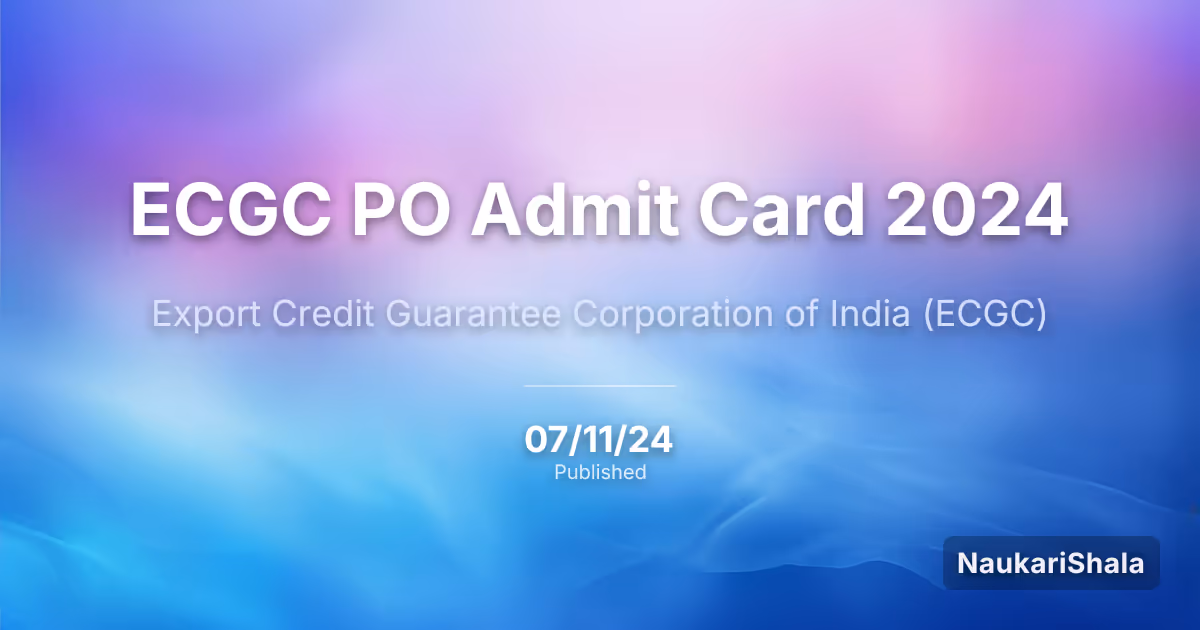 ECGC PO Admit Card 2024 – ECGC Limited (ECGC)