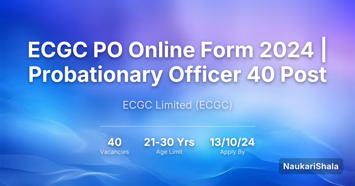 ECGC PO Online Form 2024 | Probationary Officer 40 Post – ECGC Limited$ (ECGC)