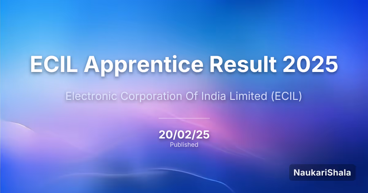 ECIL Apprentice Result 2025 – Electronic Corporation Of India Limited (ECIL)