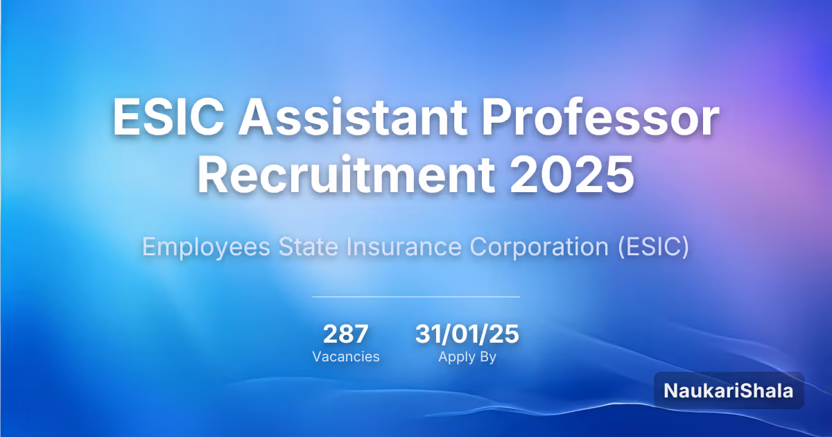 ESIC Assistant Professor Recruitment 2025 – Employees State Insurance Corporation$ (ESIC)