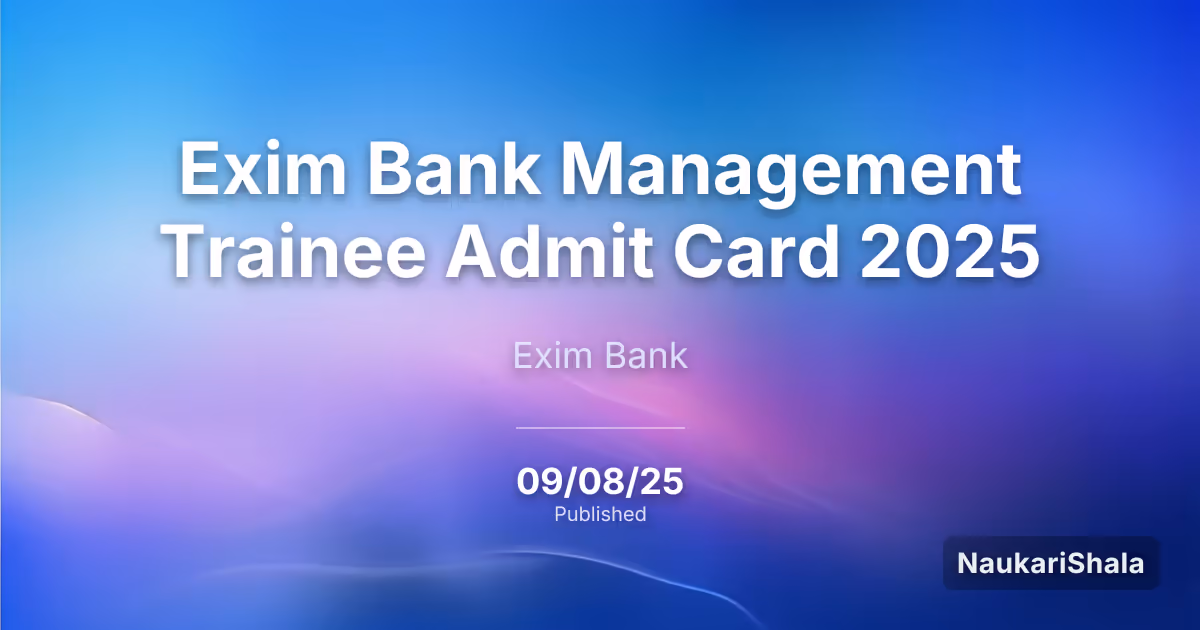 Exim Bank Management Trainee Admit Card 2025 – Exim Bank