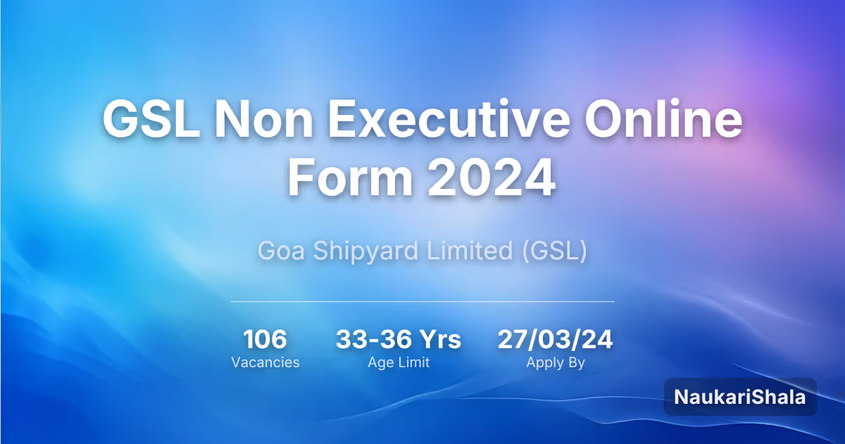 GSL Non Executive Online Form 2024 – Goa Shipyard Limited$ (GSL)