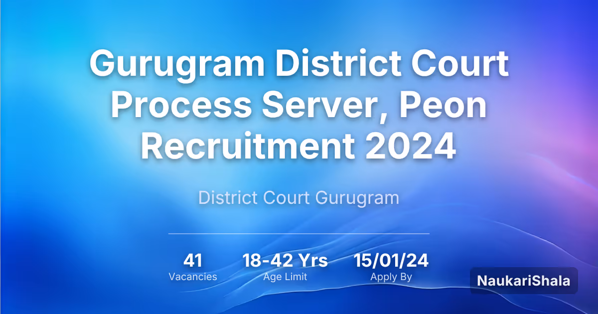 Gurugram District Court Process Server, Peon Recruitment 2024 – District Court Gurugram$