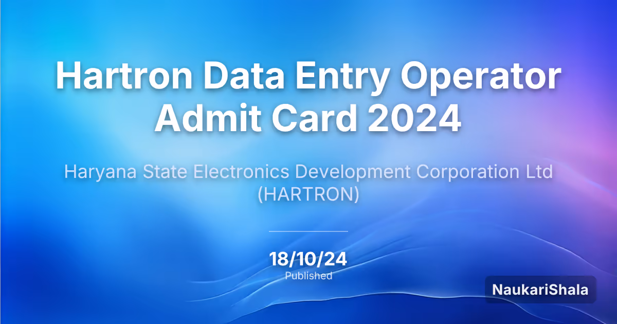 Hartron Data Entry Operator Admit Card 2024 – Haryana State Electronics Development Corporation (HARTRON)