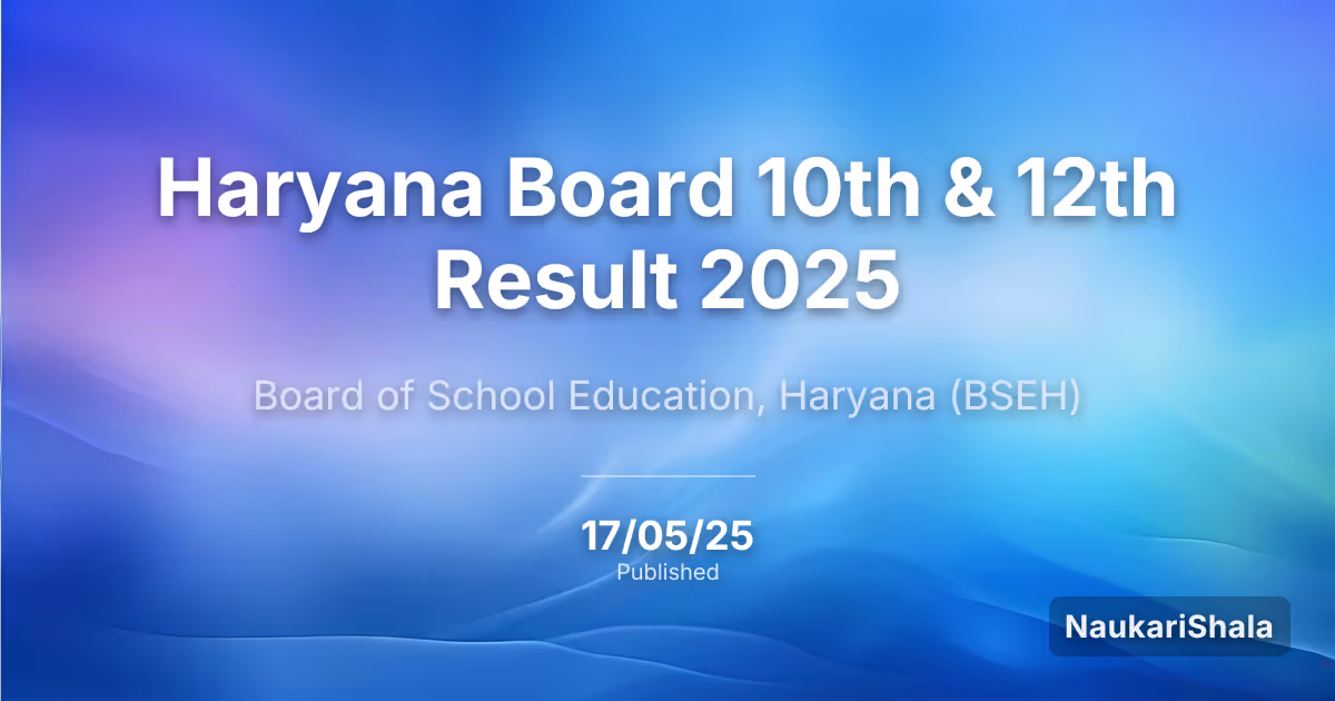 Haryana Board 10th & 12th Result 2025 – Board of School Education, Haryana (BSEH)