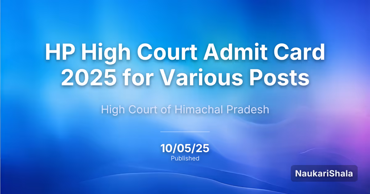 HP High Court Admit Card 2025 for Various Posts – Himachal Pradesh High Court (HPHC)
