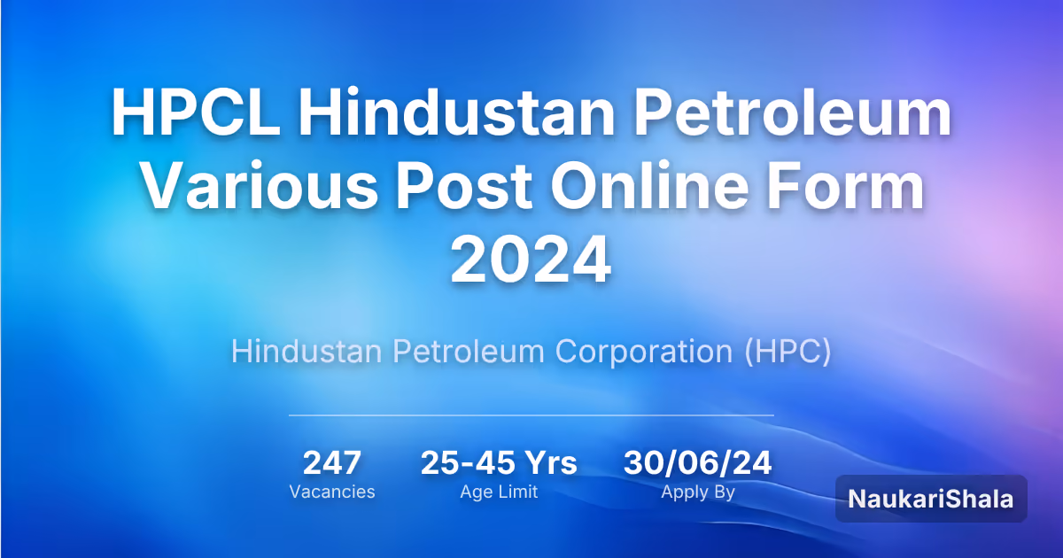 HPCL Hindustan Petroleum Various Post Online Form 2024 – Hindustan Petroleum Corporation$ (HPC)