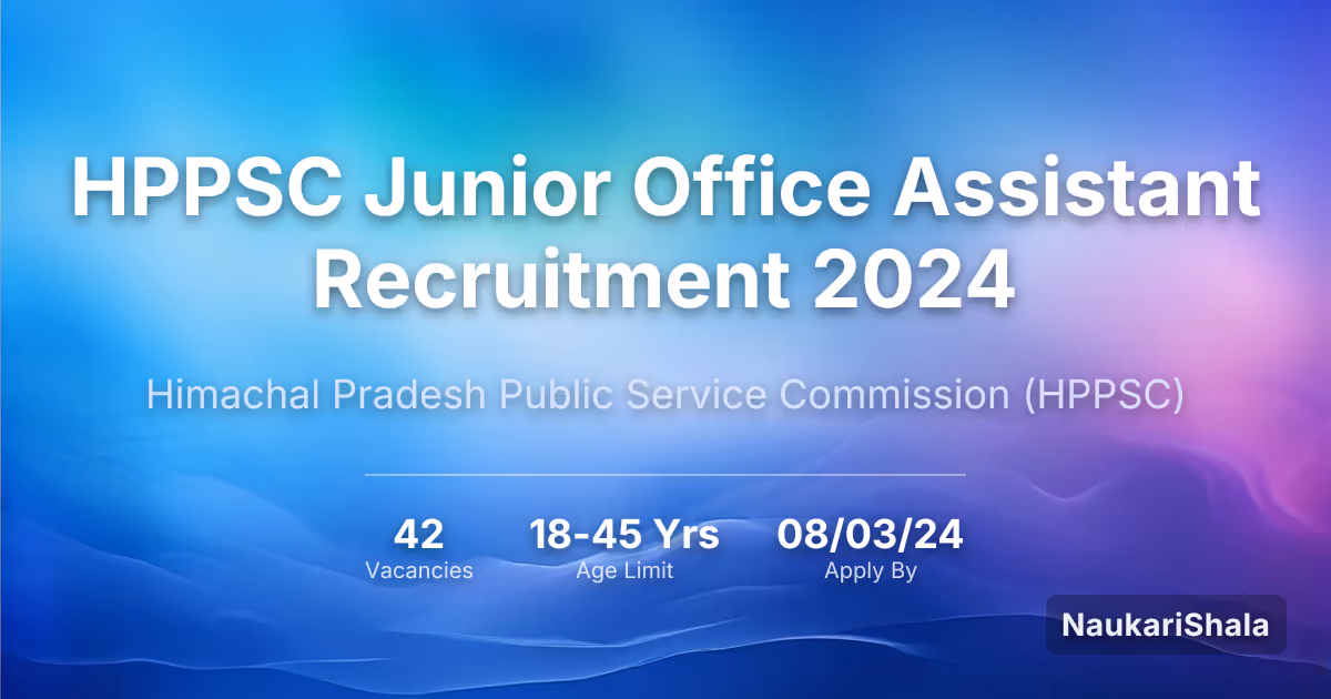 HPPSC Junior Office Assistant Recruitment 2024 – Himachal Pradesh Public Service Commission$ (HPPSC)