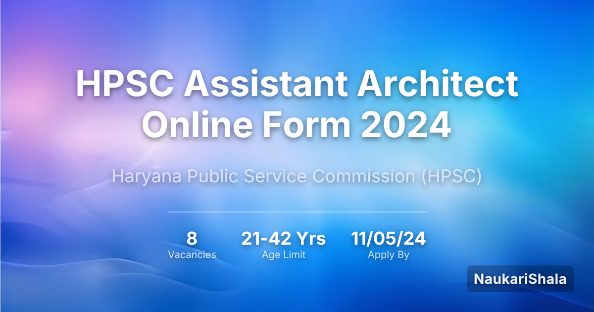 HPSC Assistant Architect Online Form 2024 – Haryana Public Service Commission$ (HPSC)
