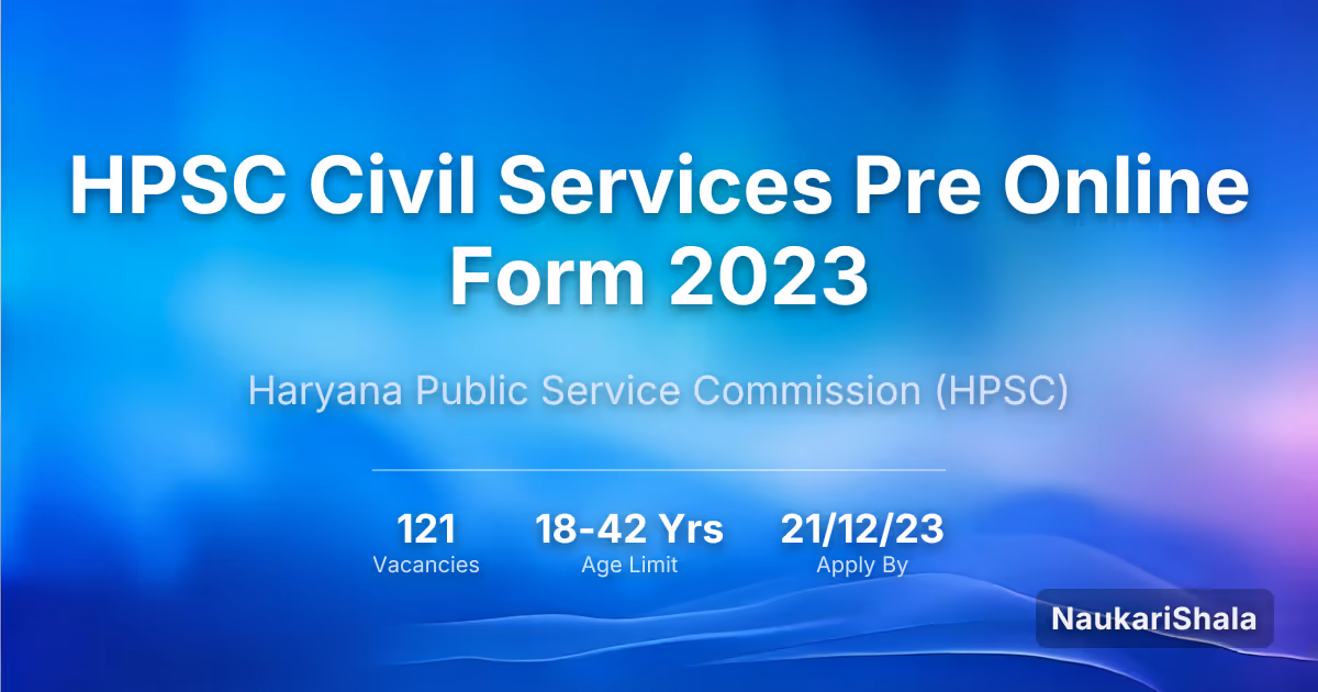 HPSC Civil Services Pre Online Form 2023 – Haryana Public Service Commission$ (HPSC)