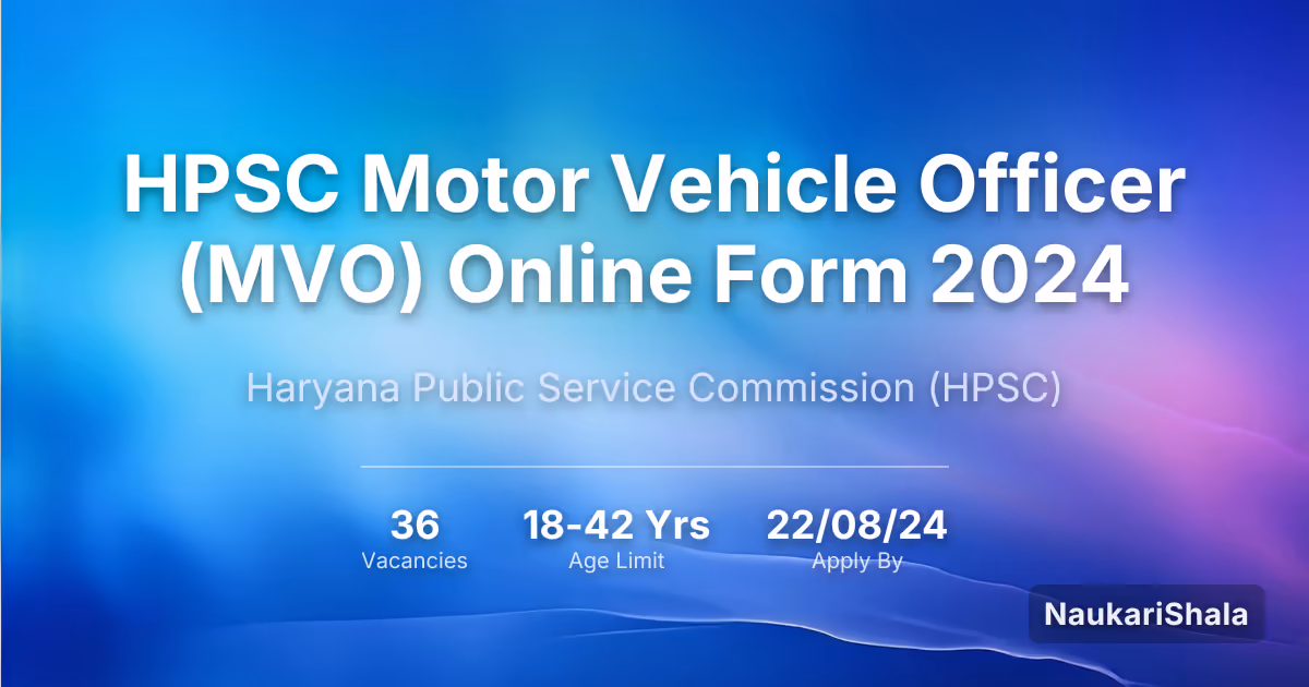 HPSC Motor Vehicle Officer (MVO) Online Form 2024 – Haryana Public Service Commission$ (HPSC)
