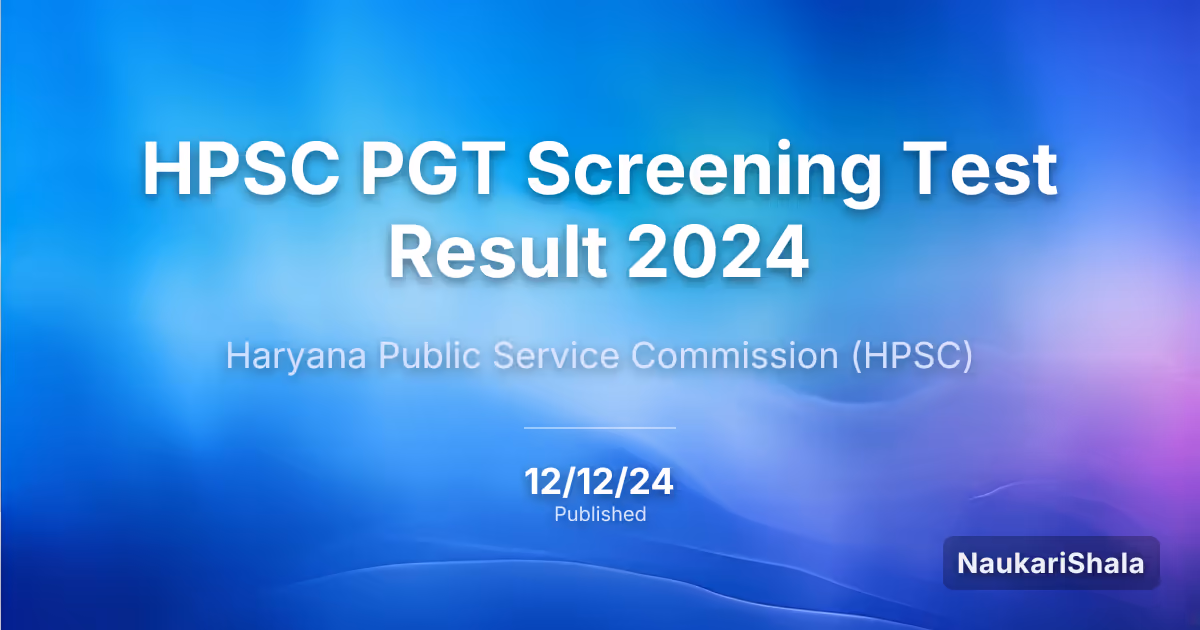 HPSC PGT Screening Test Result 2024 – Haryana Public Service Commission (HPSC)