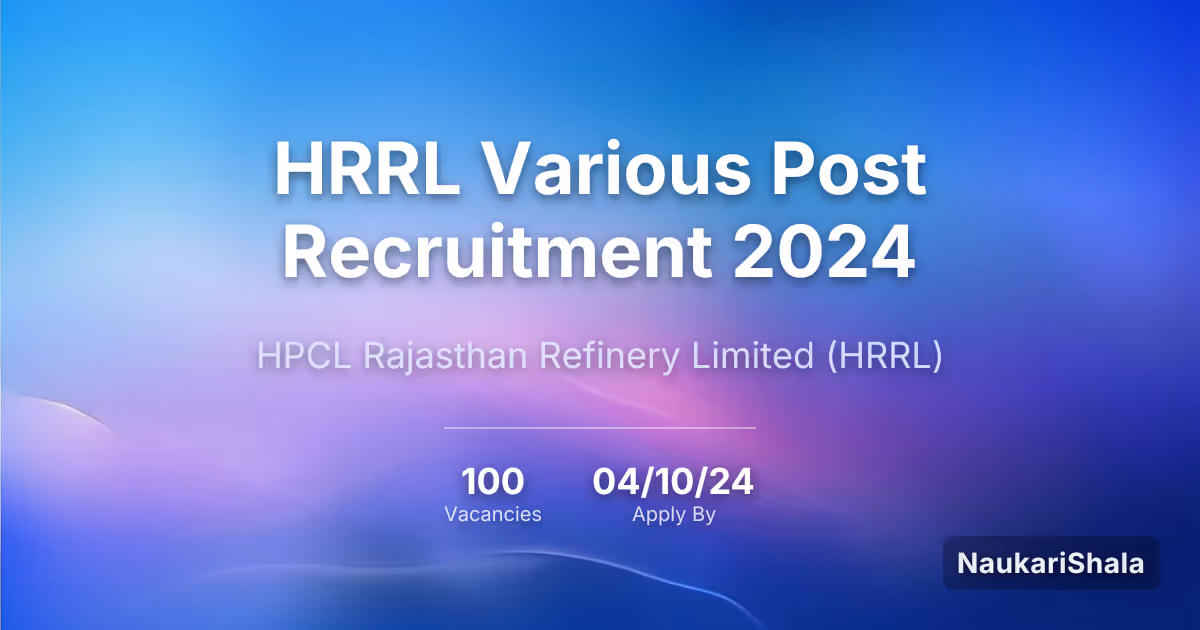 HRRL Various Post Recruitment 2024 – HPCL Rajasthan Refinery Limited$ (HRRL)