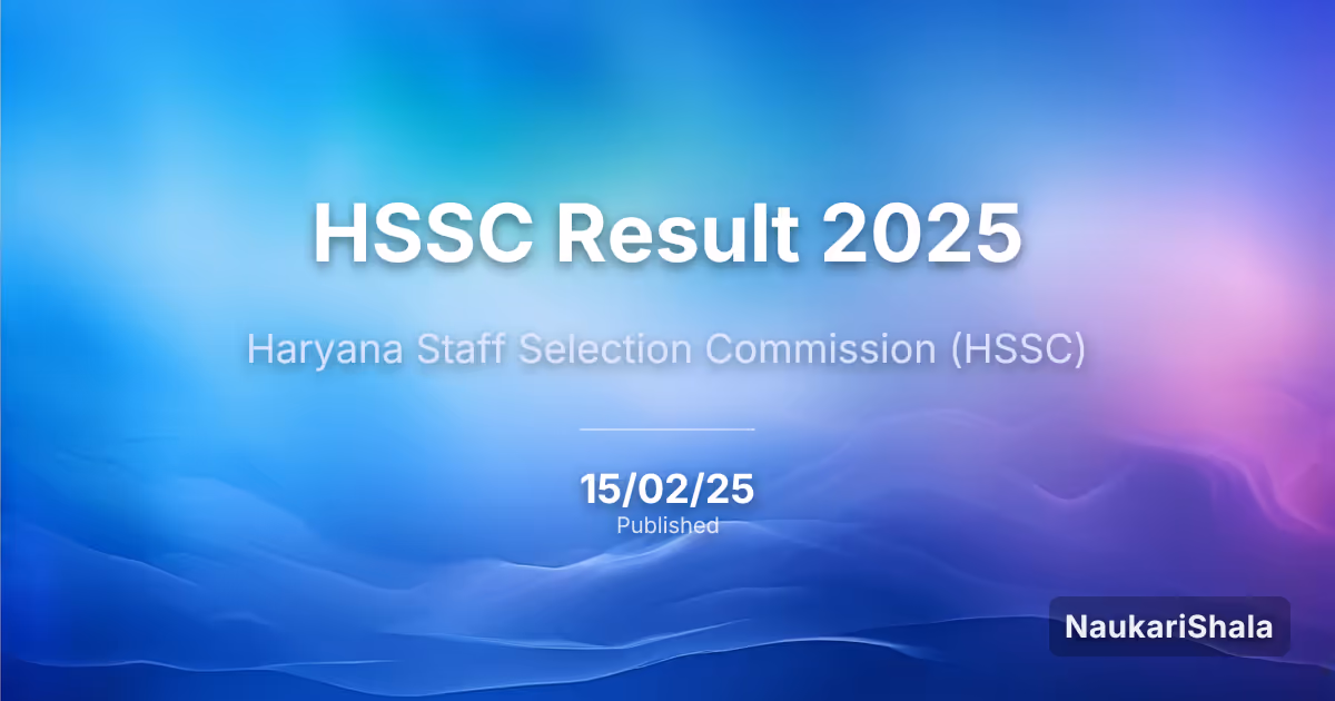 HSSC Result 2025 – Haryana Staff Selection Commission (HSSC)