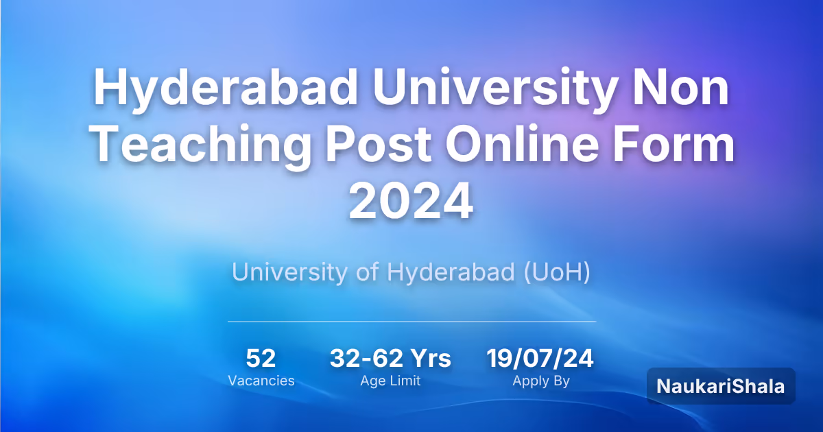 Hyderabad University Non Teaching Post Online Form 2024 – University of Hyderabad$ (UoH)