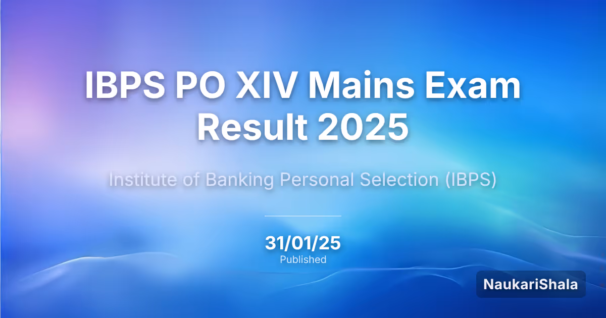 IBPS PO XIV मुख्य परीक्षा परिणाम 2025 – भारतीय बैंकिंग और कार्मिक चयन संस्थान (IBPS)