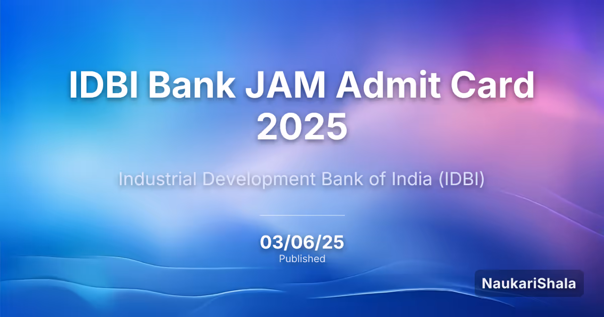 IDBI Bank JAM Admit Card 2025 – IDBI Bank