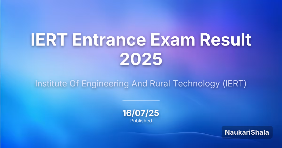 IERT Entrance Exam Result 2025 – Institute Of Engineering And Rural Technology (IERT)