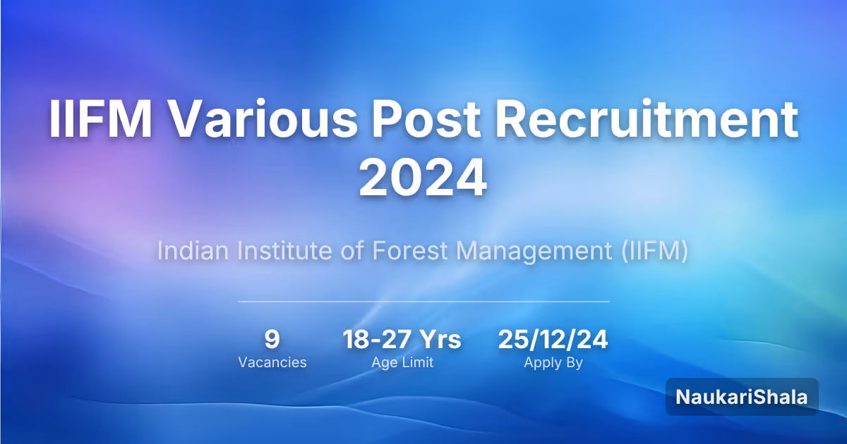 IIFM Various Post Recruitment 2024 – Indian Institute of Forest Management$ (IIFM)