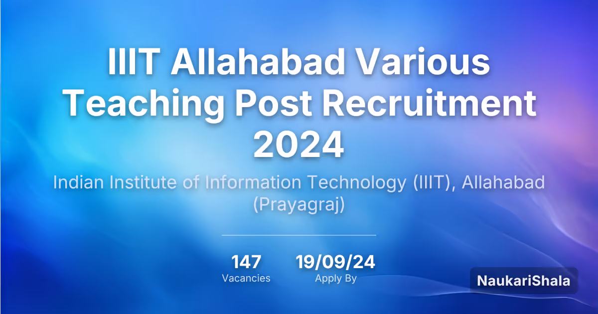 IIIT Allahabad Various Teaching Post Recruitment 2024 – Indian Institute of Information Technology, Allahabad$ (IIIT Allahabad)