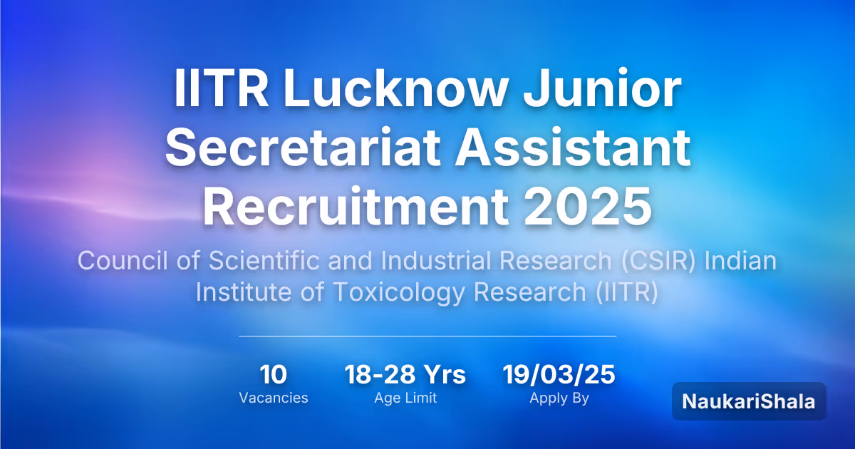 IITR Lucknow Junior Secretariat Assistant Recruitment 2025 – Council of Scientific and Industrial Research$ (CSIR)