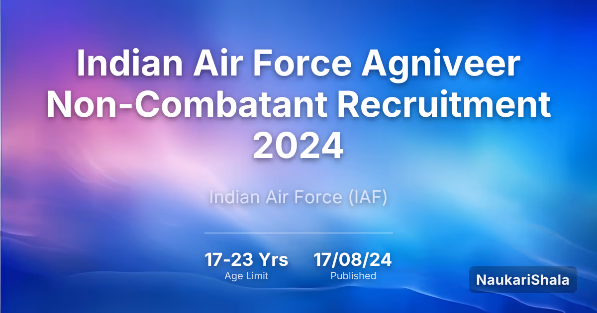 भारतीय वायु सेना (Indian Air Force) अग्निवीर नॉन-कॉम्बैटेंट भर्ती 2024 – भारतीय वायु सेना$ (IAF)