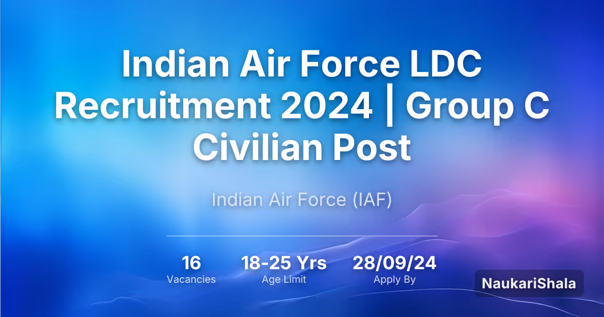 भारतीय वायु सेना (Indian Air Force) LDC भर्ती 2024 | ग्रुप सी सिविलियन पद – भारतीय वायु सेना$ (IAF)