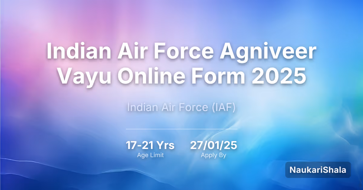 भारतीय वायु सेना (Indian Air Force) अग्निवीर वायु ऑनलाइन फॉर्म 2025 – भारतीय वायु सेना$ (IAF)
