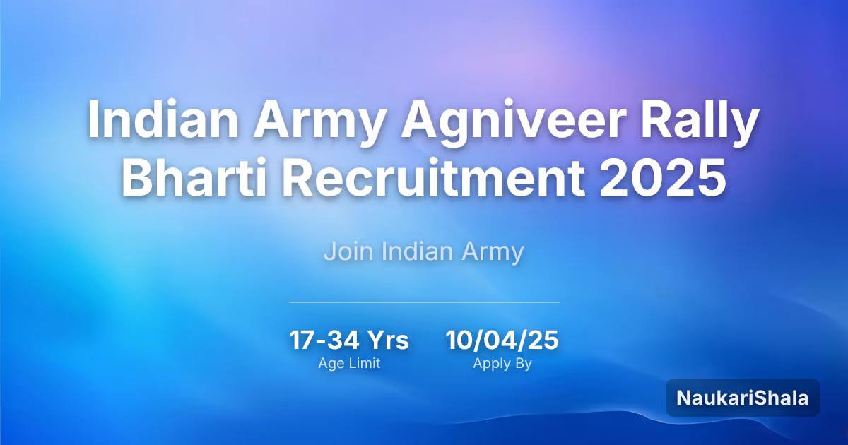 Indian Army Agniveer Rally Bharti Recruitment 2025 – Indian Army$ (IA)