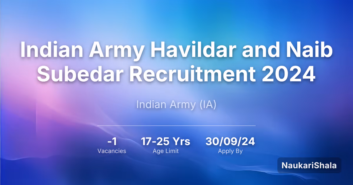 Indian Army Havildar and Naib Subedar Recruitment 2024 – Indian Army$ (IA)