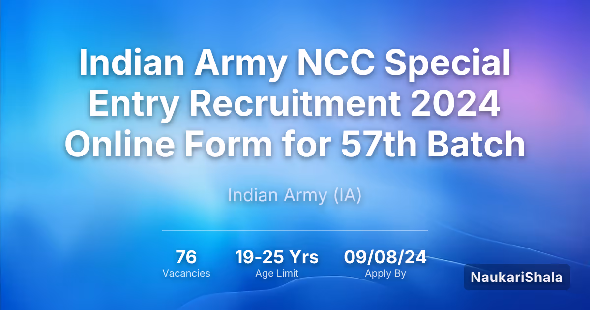 Indian Army NCC Special Entry Recruitment 2024 Online Form for 57th Batch – Indian Army$ (IA)