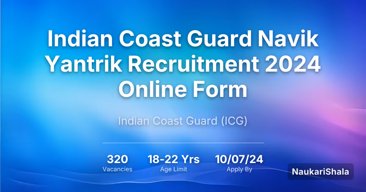Indian Coast Guard Navik Yantrik Recruitment 2024 Online Form – Indian Coast Guard$ (ICG)