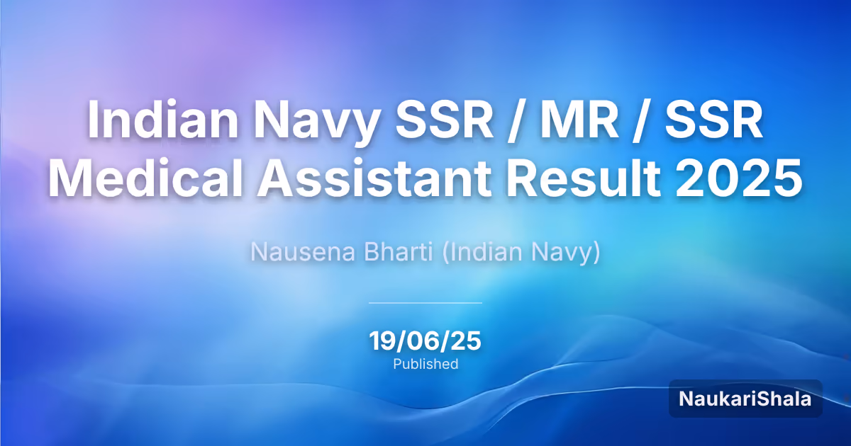 Indian Navy SSR / MR / SSR Medical Assistant Result 2025 – Indian Navy (IN)