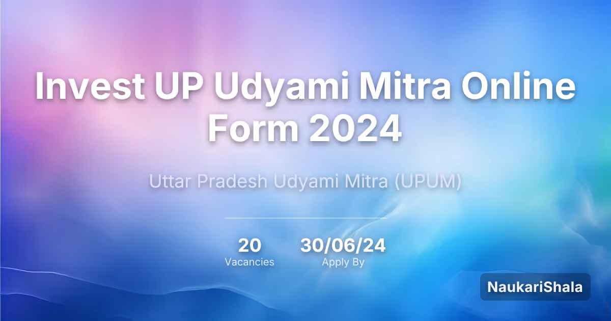 Invest UP Udyami Mitra Online Form 2024 – Uttar Pradesh Udyami Mitra$ (UPUM)