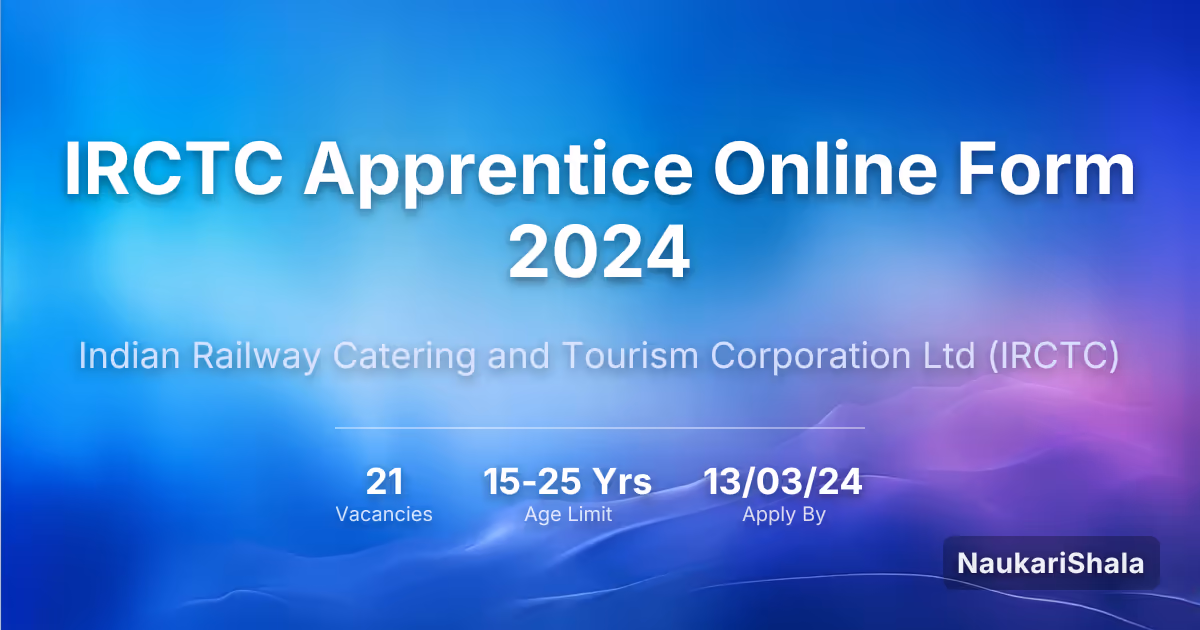 IRCTC Apprentice Online Form 2024 – Indian Railway Catering and Tourism Corporation$ (IRCTC)