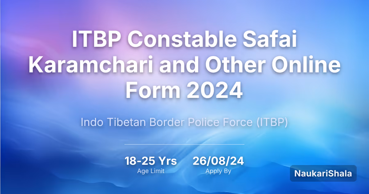 ITBP कांस्टेबल सफाई कर्मचारी और अन्य ऑनलाइन फॉर्म 2024 – भारत तिब्बत सीमा पुलिस$ (ITBP)