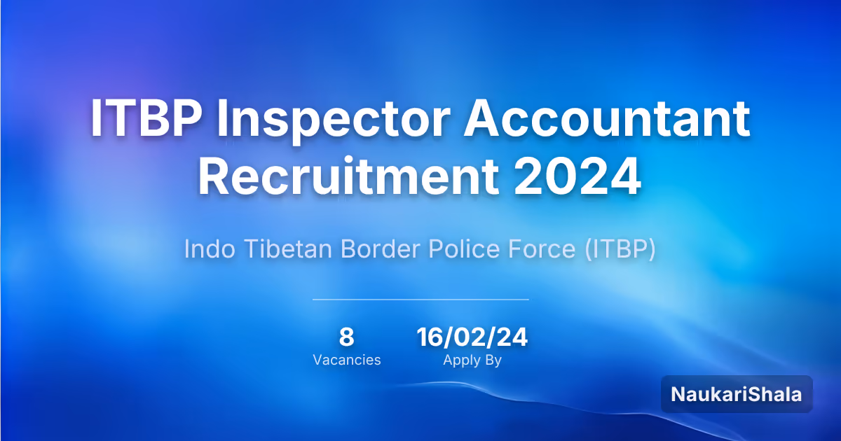 ITBP Inspector Accountant Recruitment 2024 – Indo Tibetan Border Police$ (ITBP)