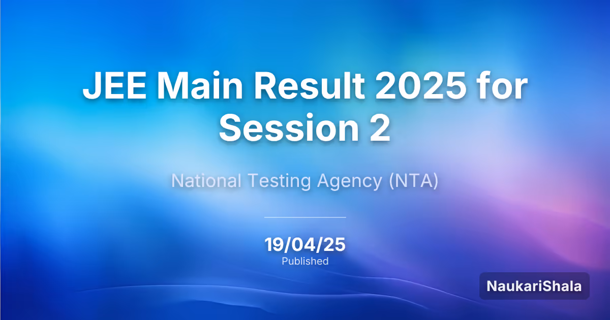 JEE Main Result 2025 for Session 2 – National Testing Agency (NTA)