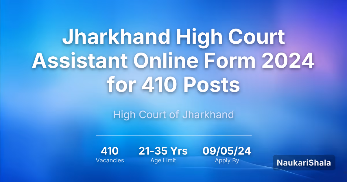 Jharkhand High Court Assistant Online Form 2024 for 410 Posts – High Court of Jharkhand$