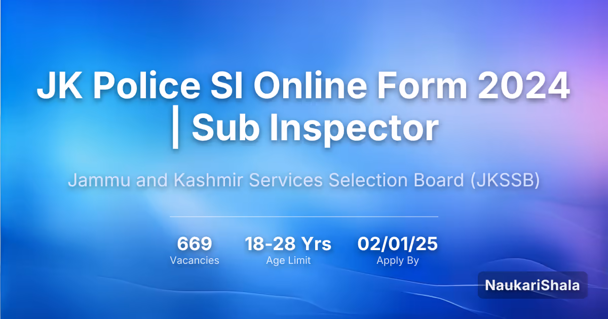 JK Police SI Online Form 2024 | Sub Inspector – Jammu and Kashmir Services Selection Board$ (JKSSB)