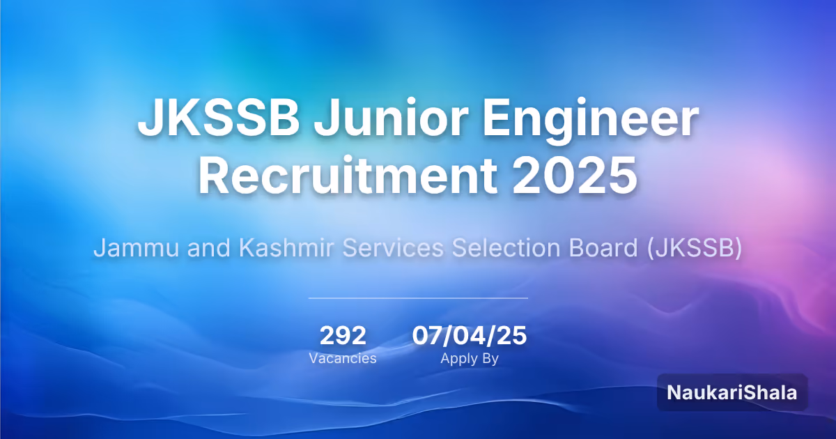 JKSSB Junior Engineer Recruitment 2025 – Jammu and Kashmir Services Selection Board$ (JKSSB)