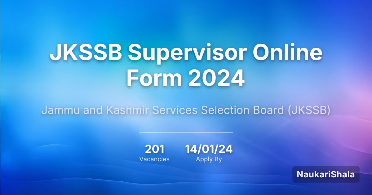 JKSSB Supervisor Online Form 2024 – Jammu and Kashmir Services Selection Board$ (JKSSB)