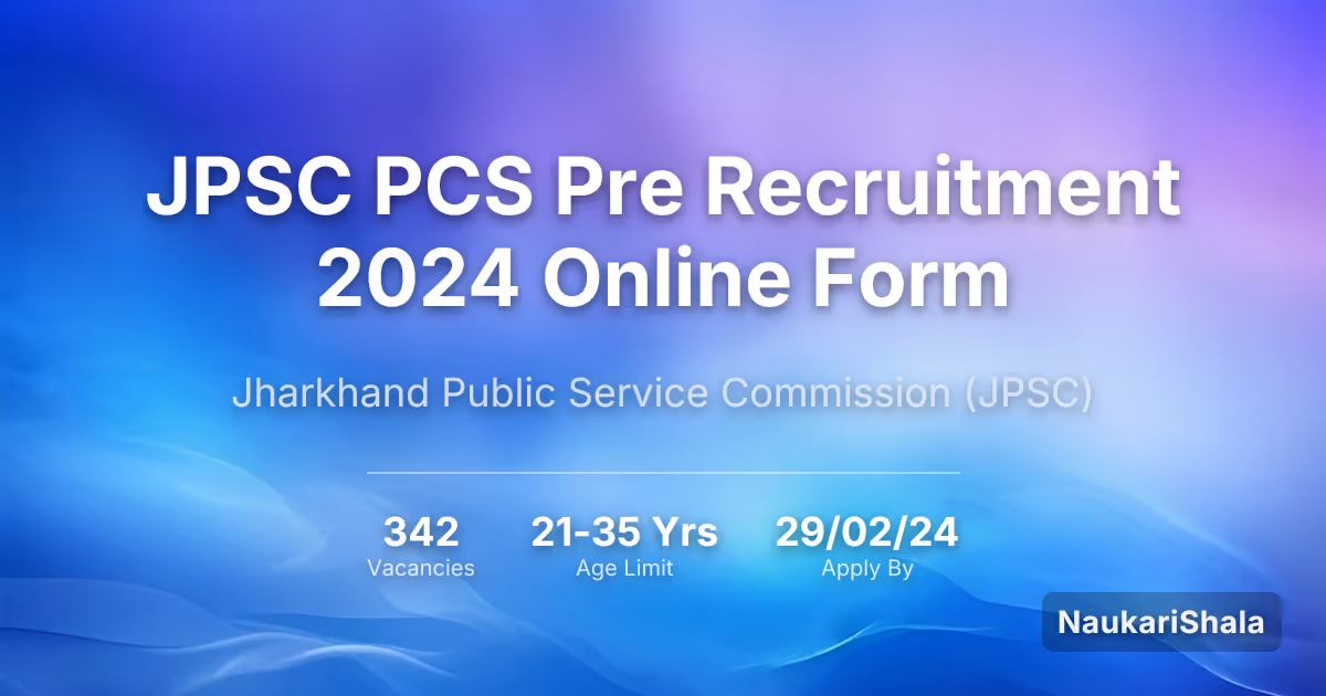 JPSC PCS प्रारंभिक भर्ती 2024 ऑनलाइन फॉर्म – झारखंड लोक सेवा आयोग$ (JPSC)