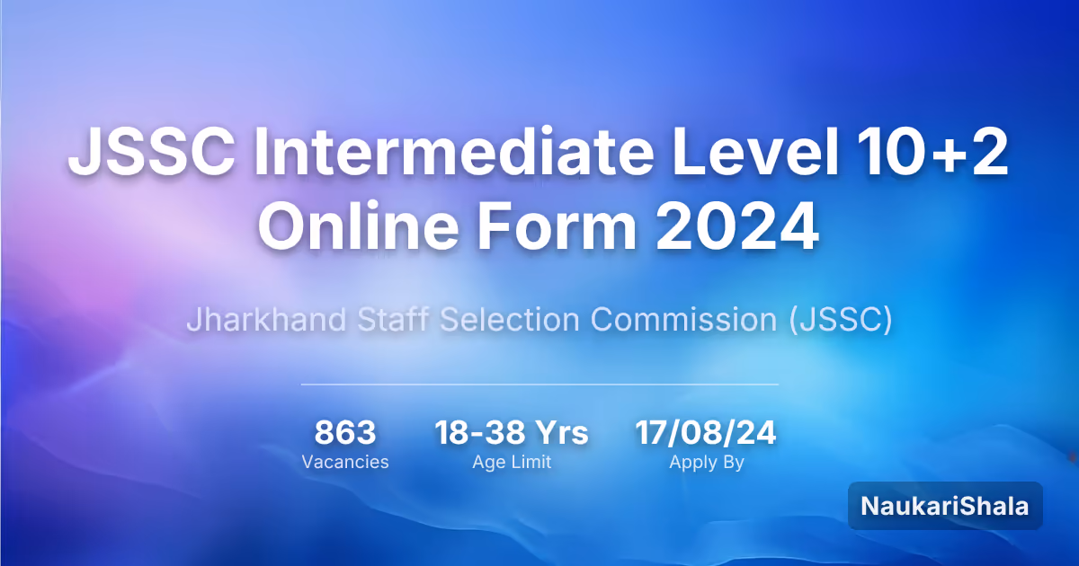 JSSC Intermediate Level 10+2 Online Form 2024 – Jharkhand Staff Selection Commission$ (JSSC)