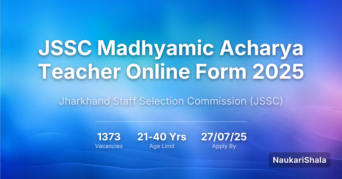 JSSC Madhyamic Acharya Teacher Online Form 2025 – Jharkhand Staff Selection Commission$ (JSSC)